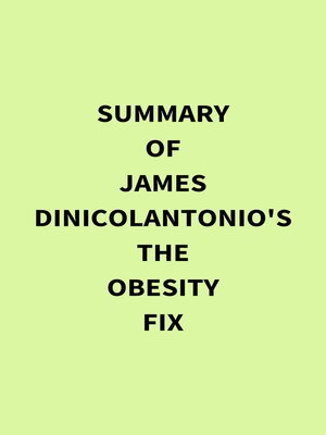 cover image of Summary of James DiNicolantonio's the Obesity Fix